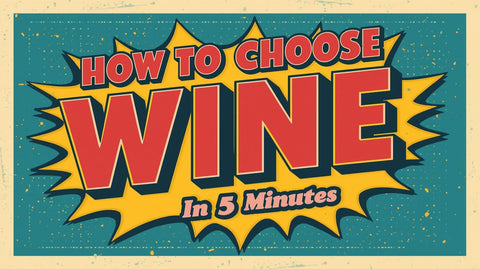 How to Choose Wine Like a Pro in 5 Minutes
